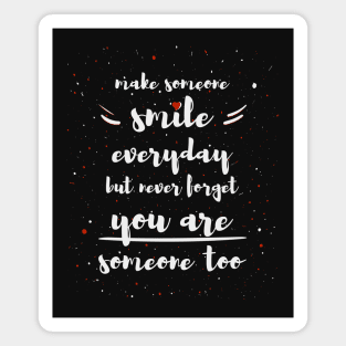 Make someone smile everyday Magnet